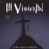 Ill Vision : Music to Hate People To